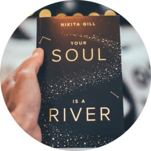 Your Soul is a River By Nikita Gilla
